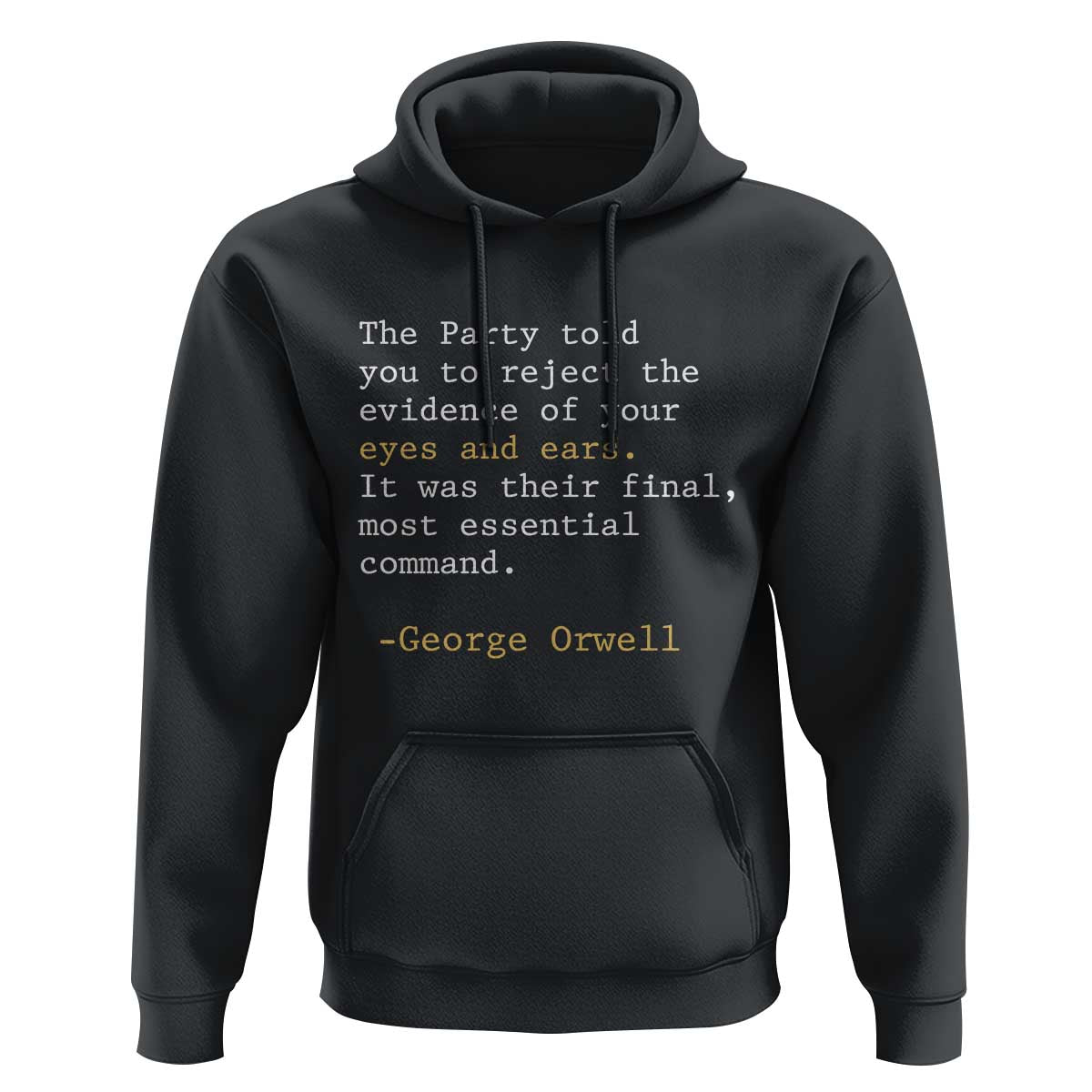 The Party Told You To Reject The Evidence Of Your Eyes Hoodie George Orwell