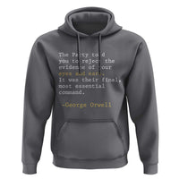 The Party Told You To Reject The Evidence Of Your Eyes Hoodie George Orwell