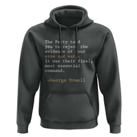 The Party Told You To Reject The Evidence Of Your Eyes Hoodie George Orwell