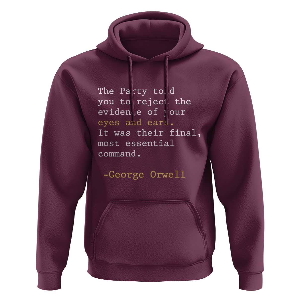 The Party Told You To Reject The Evidence Of Your Eyes Hoodie George Orwell