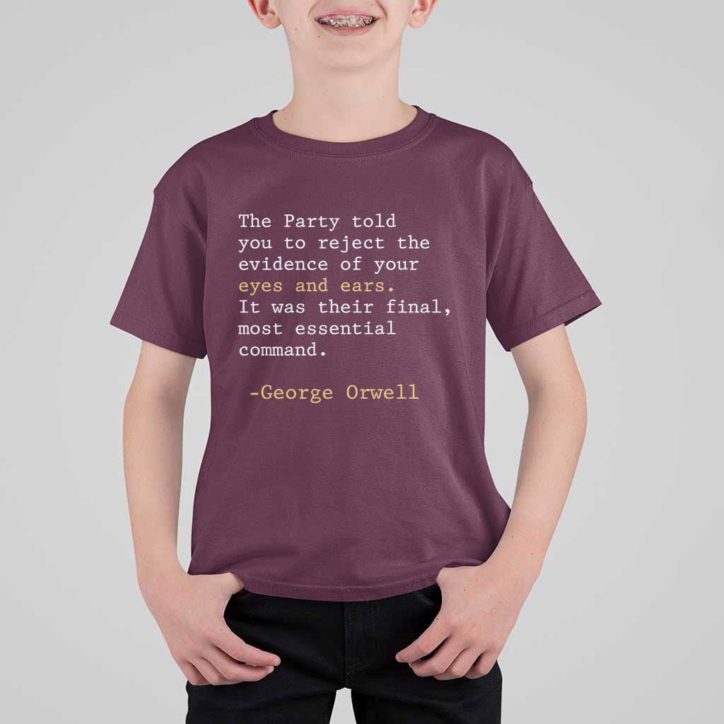 The Party Told You To Reject The Evidence Of Your Eyes T Shirt For Kid George Orwell