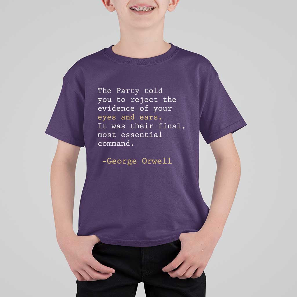 The Party Told You To Reject The Evidence Of Your Eyes T Shirt For Kid George Orwell