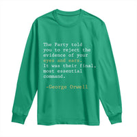 The Party Told You To Reject The Evidence Of Your Eyes Long Sleeve Shirt George Orwell