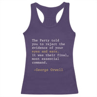 The Party Told You To Reject The Evidence Of Your Eyes Racerback Tank Top George Orwell
