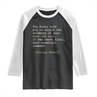 The Party Told You To Reject The Evidence Of Your Eyes Raglan Shirt George Orwell