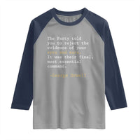The Party Told You To Reject The Evidence Of Your Eyes Raglan Shirt George Orwell