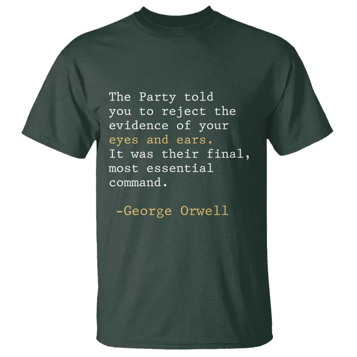 The Party Told You To Reject The Evidence Of Your Eyes T Shirt George Orwell