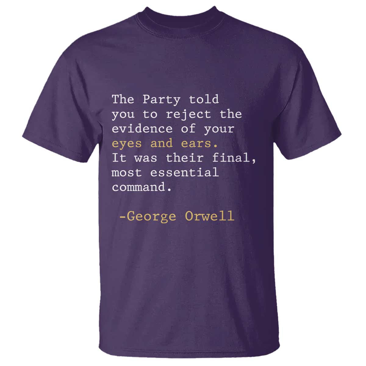 The Party Told You To Reject The Evidence Of Your Eyes T Shirt George Orwell