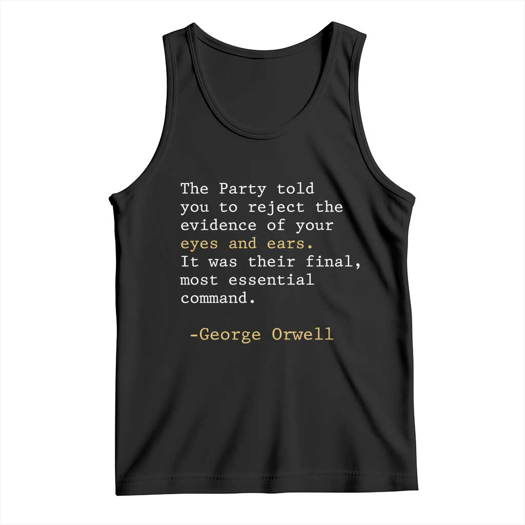 The Party Told You To Reject The Evidence Of Your Eyes Tank Top George Orwell