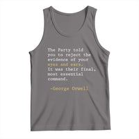 The Party Told You To Reject The Evidence Of Your Eyes Tank Top George Orwell