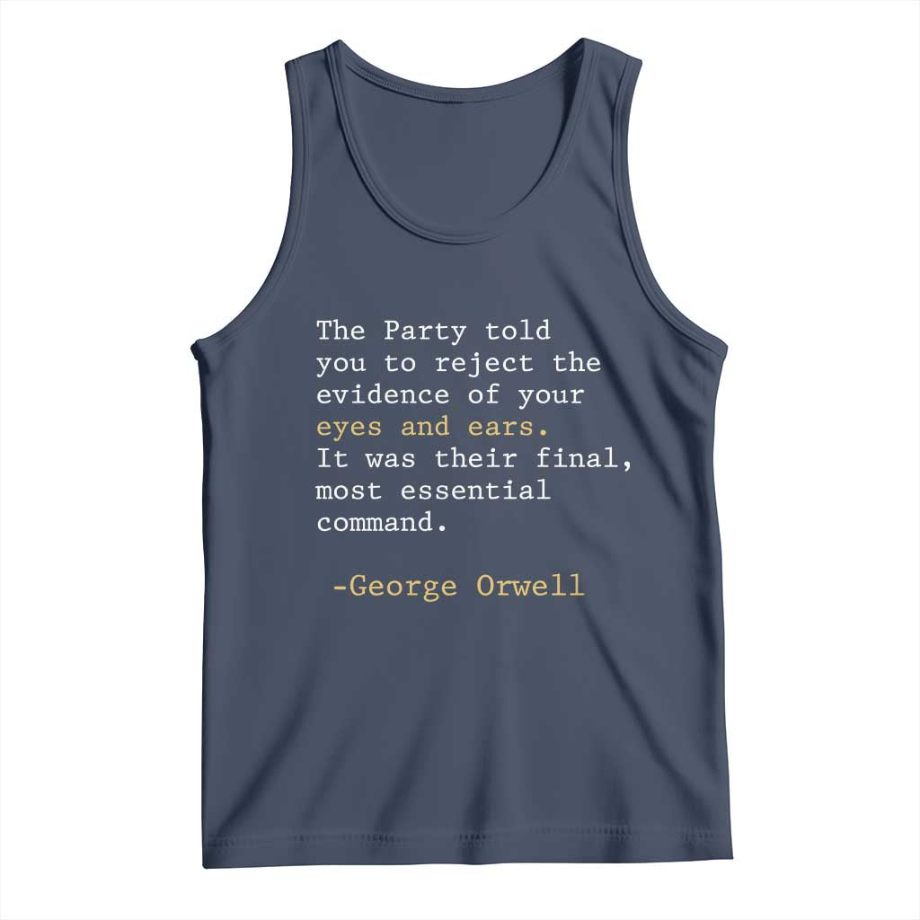 The Party Told You To Reject The Evidence Of Your Eyes Tank Top George Orwell