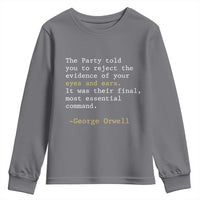 The Party Told You To Reject The Evidence Of Your Eyes Youth Sweatshirt George Orwell