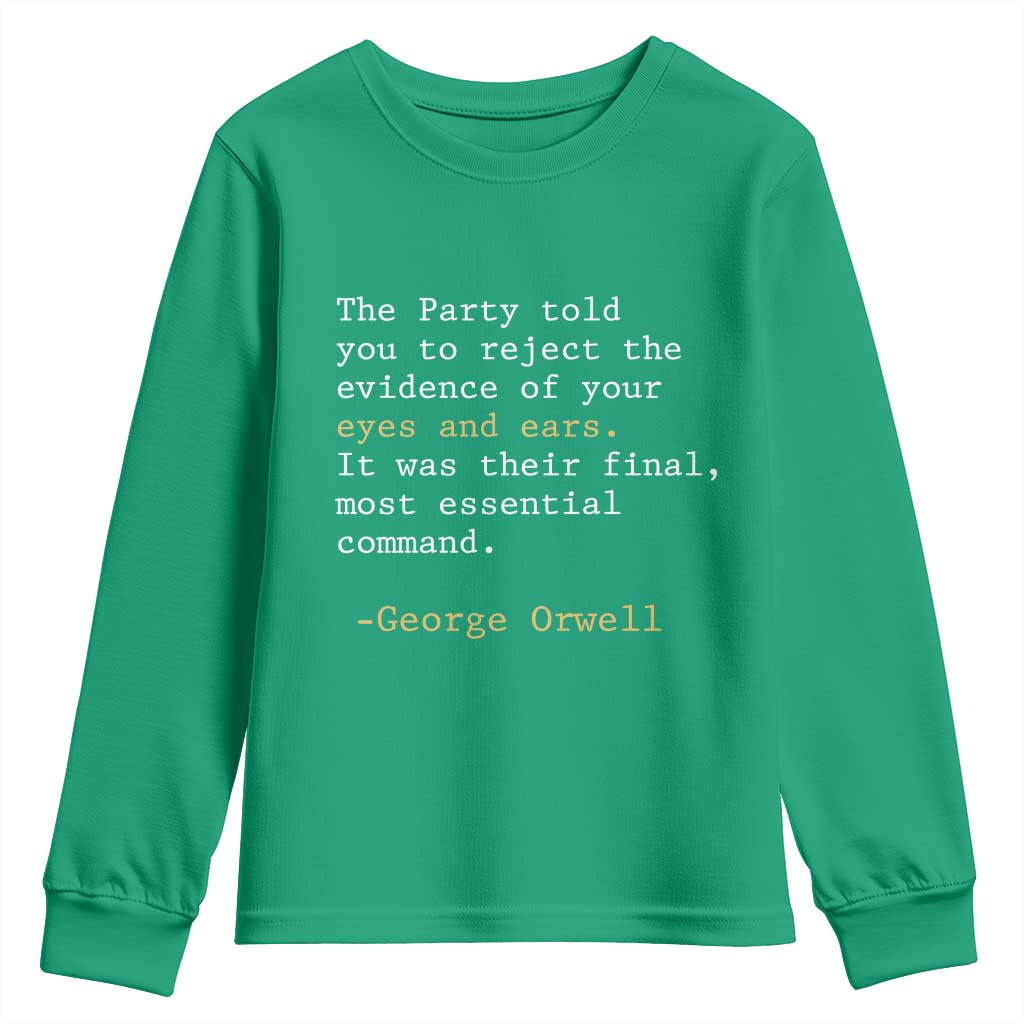 The Party Told You To Reject The Evidence Of Your Eyes Youth Sweatshirt George Orwell