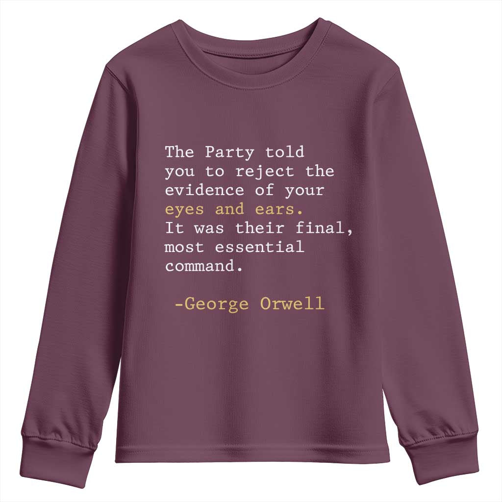 The Party Told You To Reject The Evidence Of Your Eyes Youth Sweatshirt George Orwell