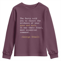 The Party Told You To Reject The Evidence Of Your Eyes Youth Sweatshirt George Orwell