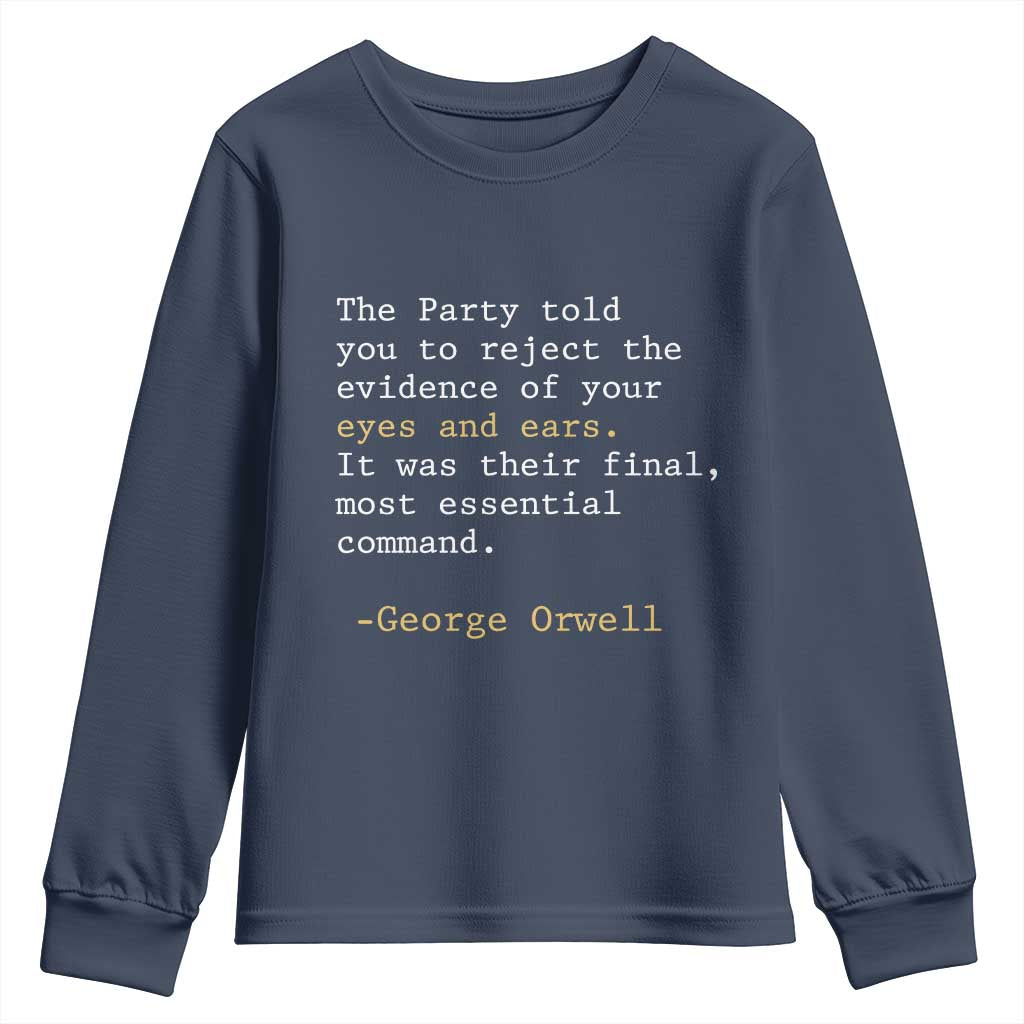 The Party Told You To Reject The Evidence Of Your Eyes Youth Sweatshirt George Orwell