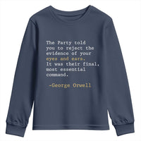 The Party Told You To Reject The Evidence Of Your Eyes Youth Sweatshirt George Orwell