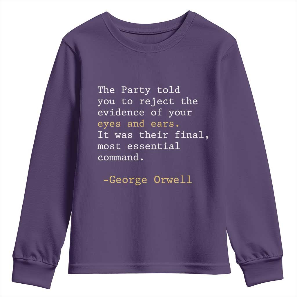 The Party Told You To Reject The Evidence Of Your Eyes Youth Sweatshirt George Orwell