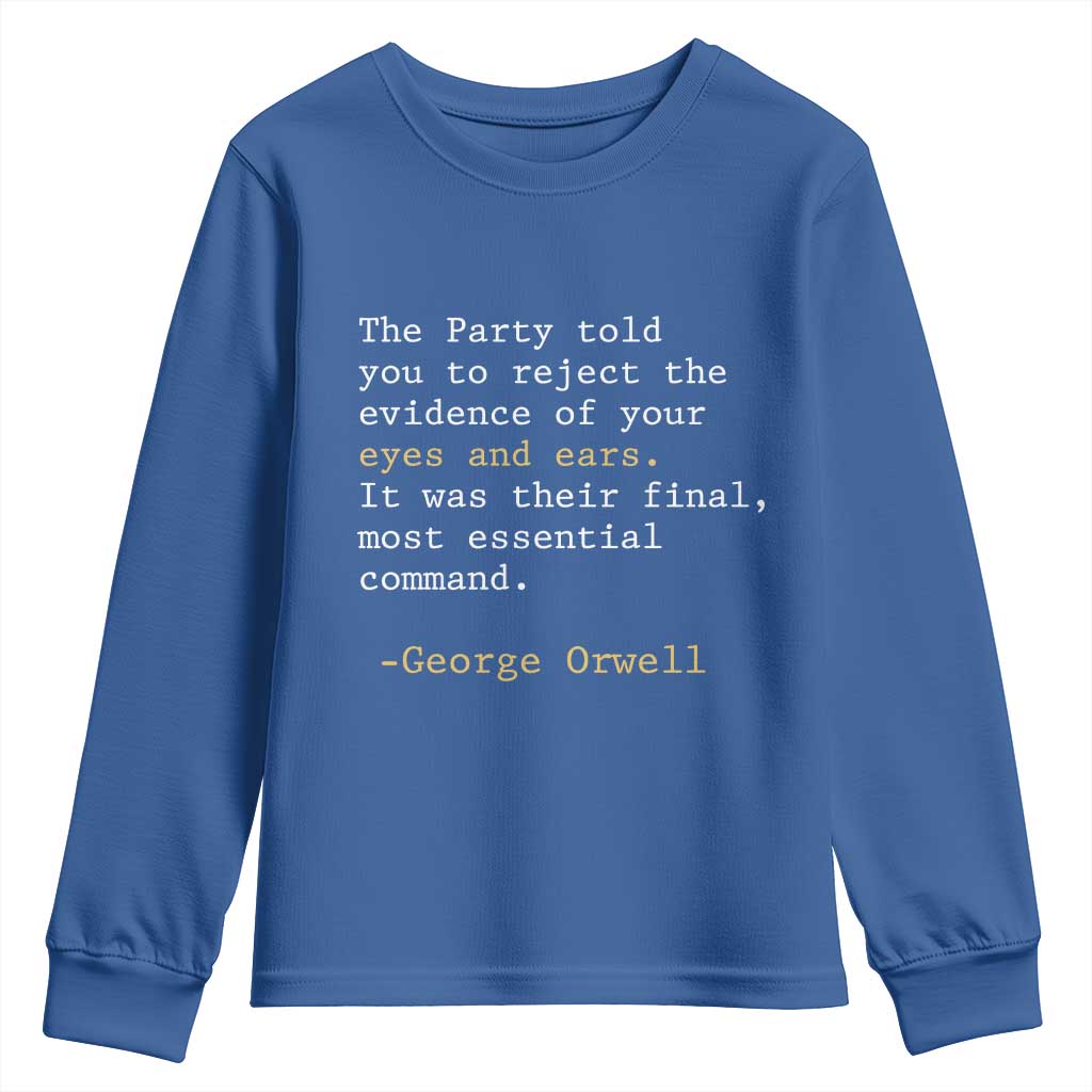 The Party Told You To Reject The Evidence Of Your Eyes Youth Sweatshirt George Orwell