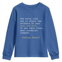 The Party Told You To Reject The Evidence Of Your Eyes Youth Sweatshirt George Orwell