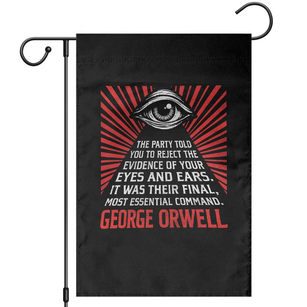 The Party Told You To Reject The Evidence Of Your Eyes Garden Flag Protest Inequality George Orwell