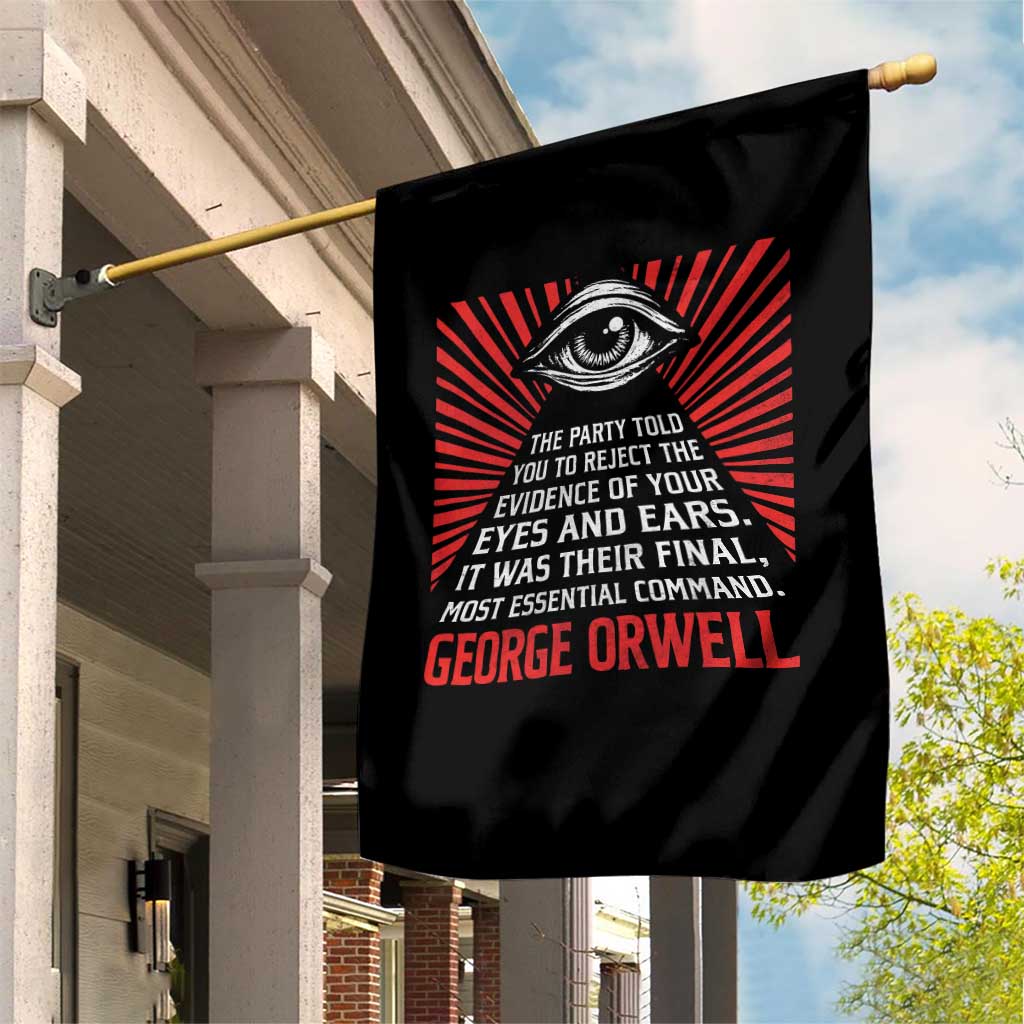 The Party Told You To Reject The Evidence Of Your Eyes Garden Flag Protest Inequality George Orwell