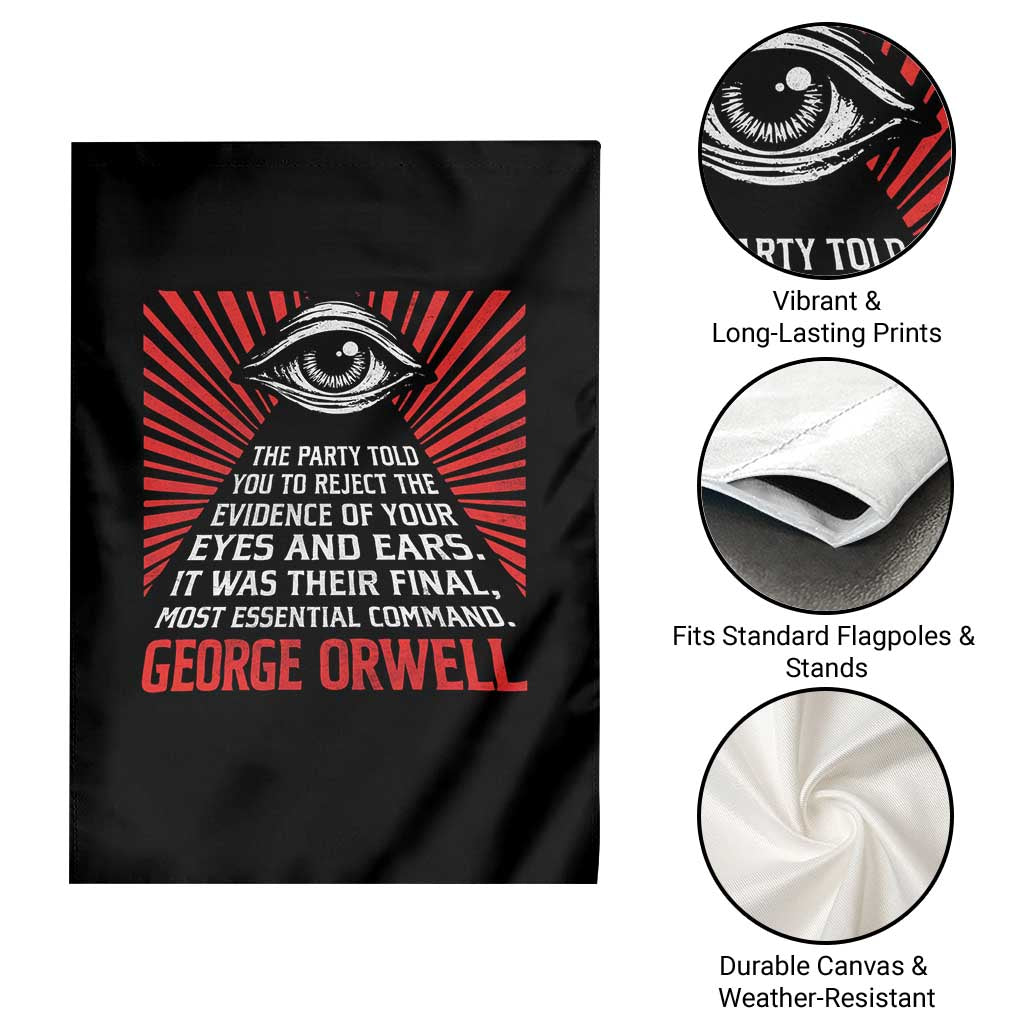 The Party Told You To Reject The Evidence Of Your Eyes Garden Flag Protest Inequality George Orwell