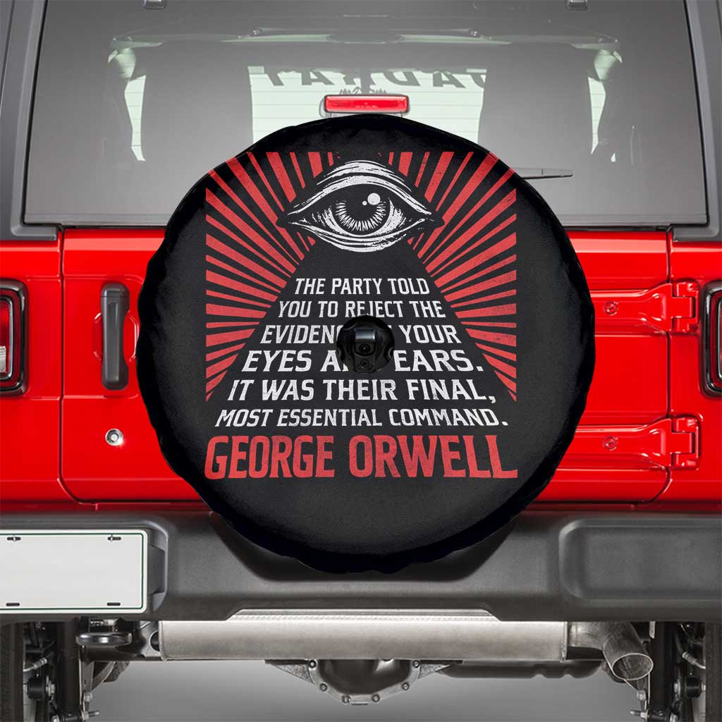 The Party Told You To Reject The Evidence Of Your Eyes Spare Tire Cover Protest Inequality George Orwell