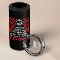 The Party Told You To Reject The Evidence Of Your Eyes 4 in 1 Can Cooler Tumbler Protest Inequality George Orwell