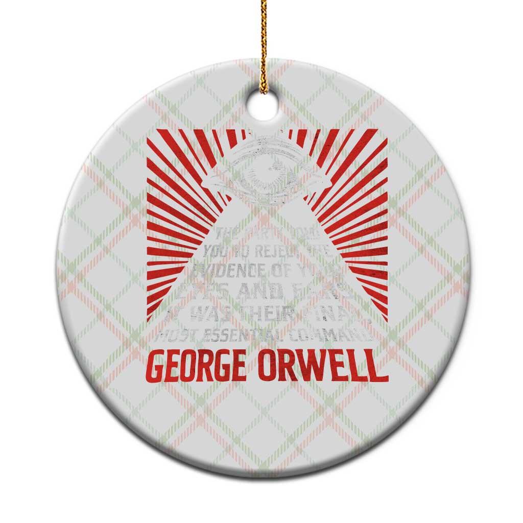 The Party Told You To Reject The Evidence Of Your Eyes Ceramic Ornament Protest Inequality George Orwell