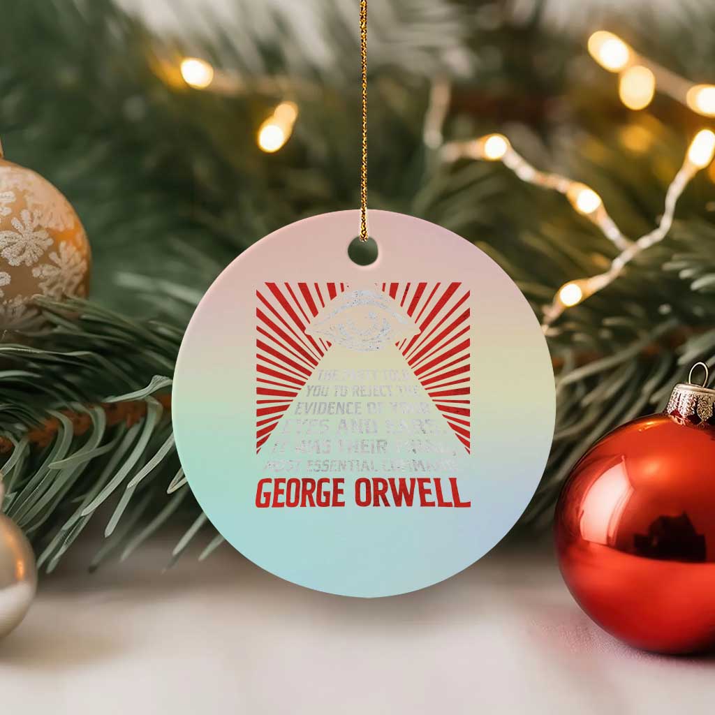 The Party Told You To Reject The Evidence Of Your Eyes Ceramic Ornament Protest Inequality George Orwell