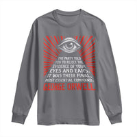 The Party Told You To Reject The Evidence Of Your Eyes Long Sleeve Shirt Protest Inequality George Orwell