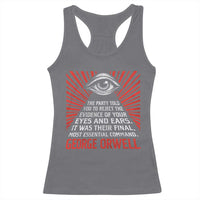 The Party Told You To Reject The Evidence Of Your Eyes Racerback Tank Top Protest Inequality George Orwell