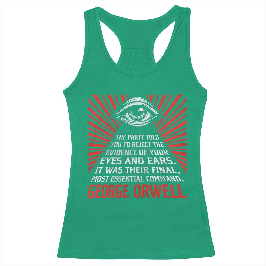 The Party Told You To Reject The Evidence Of Your Eyes Racerback Tank Top Protest Inequality George Orwell