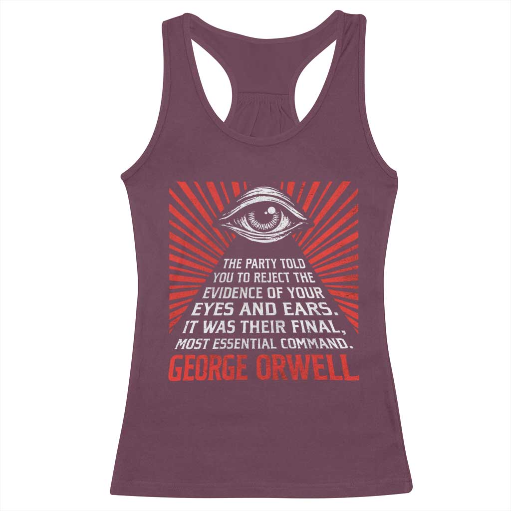The Party Told You To Reject The Evidence Of Your Eyes Racerback Tank Top Protest Inequality George Orwell