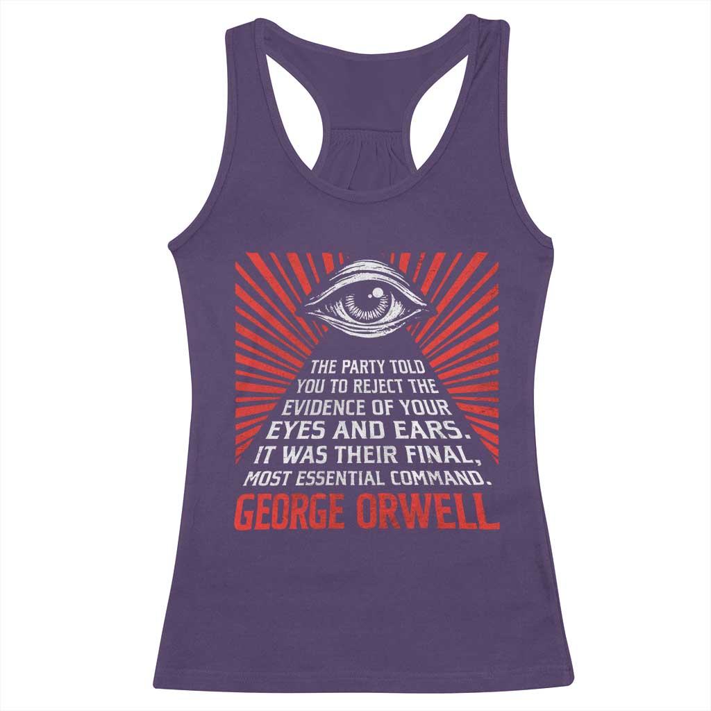 The Party Told You To Reject The Evidence Of Your Eyes Racerback Tank Top Protest Inequality George Orwell