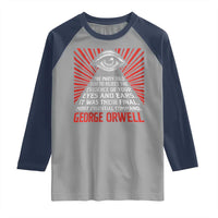 The Party Told You To Reject The Evidence Of Your Eyes Raglan Shirt Protest Inequality George Orwell