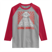 The Party Told You To Reject The Evidence Of Your Eyes Raglan Shirt Protest Inequality George Orwell