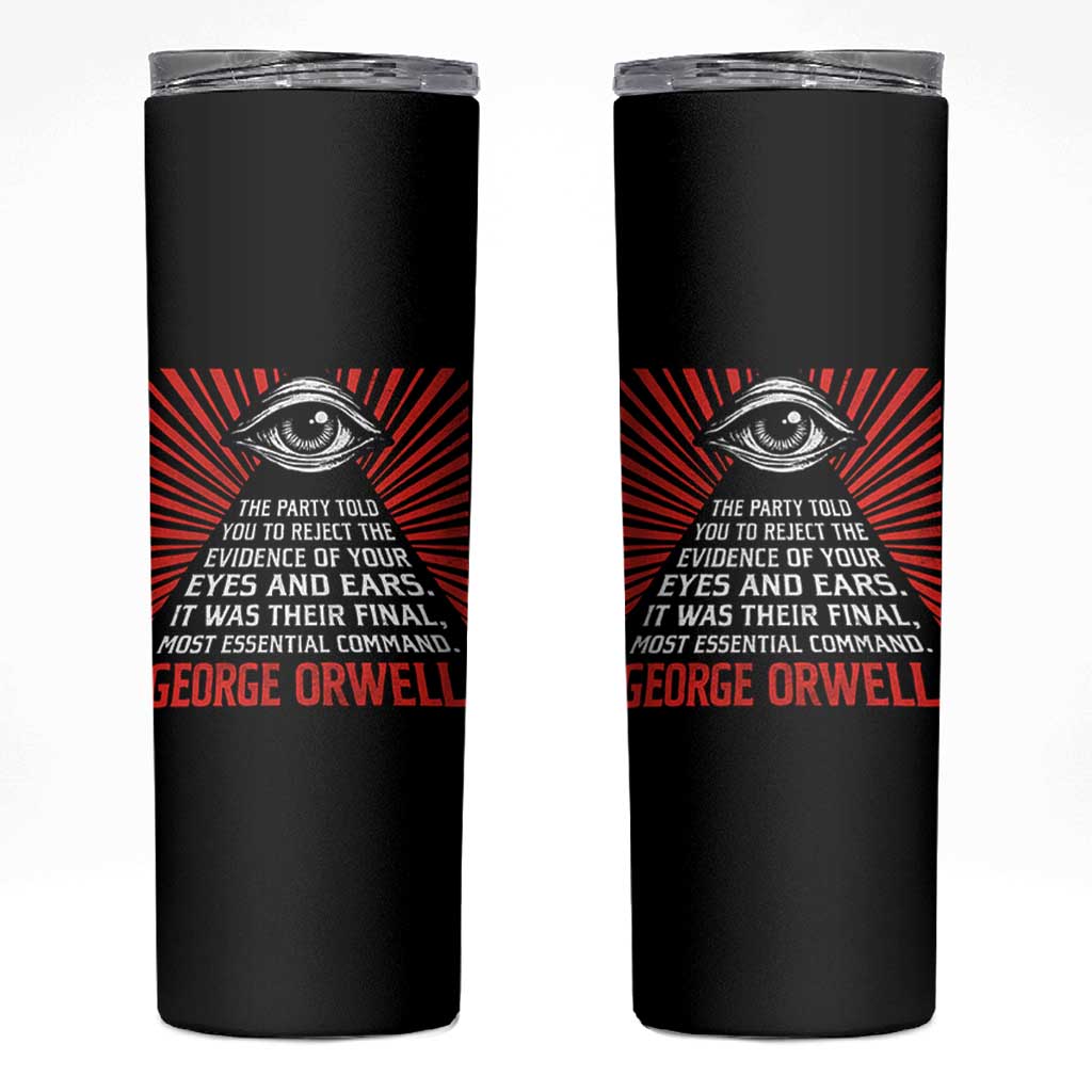 The Party Told You To Reject The Evidence Of Your Eyes Skinny Tumbler Protest Inequality George Orwell
