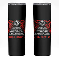 The Party Told You To Reject The Evidence Of Your Eyes Skinny Tumbler Protest Inequality George Orwell