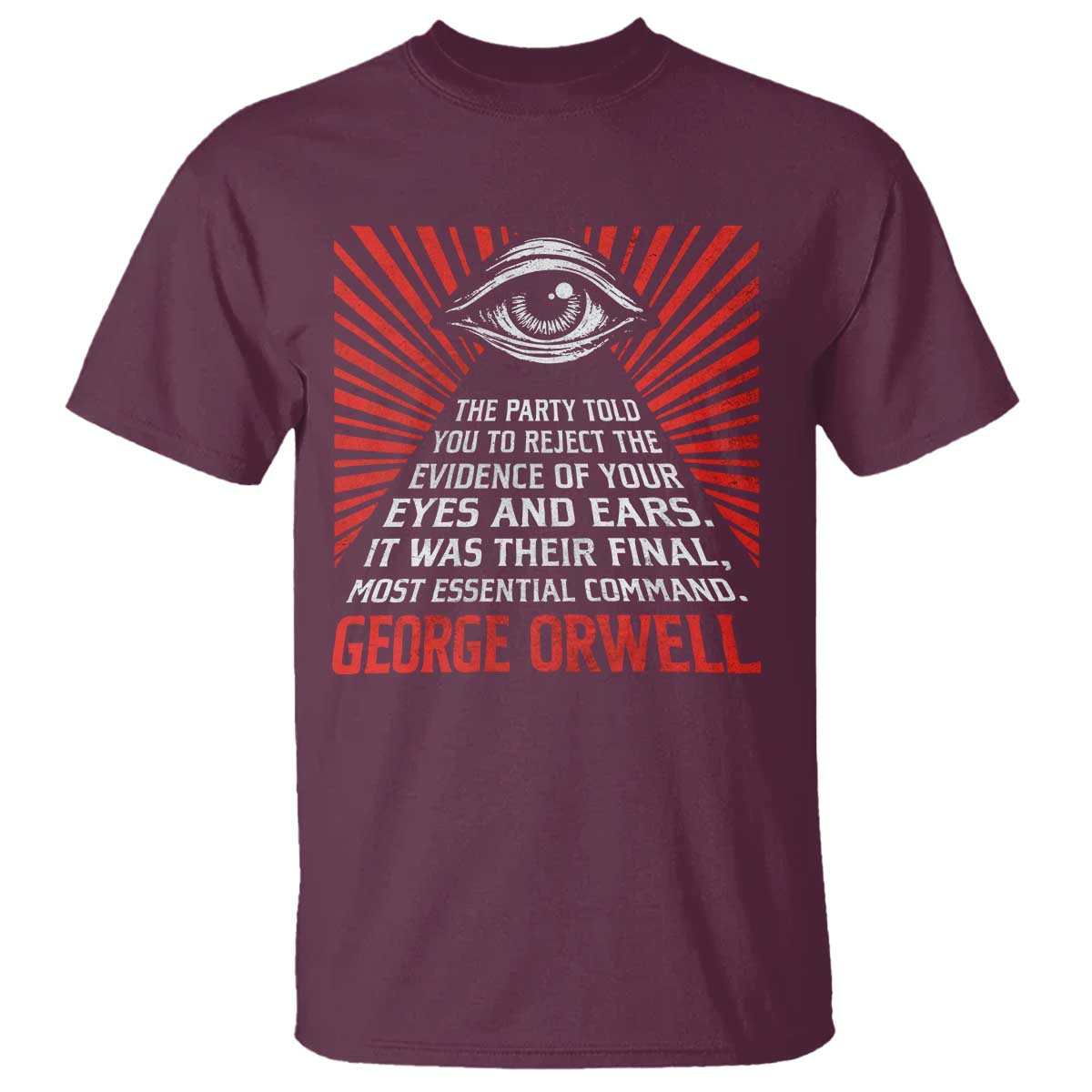 The Party Told You To Reject The Evidence Of Your Eyes T Shirt Protest Inequality George Orwell