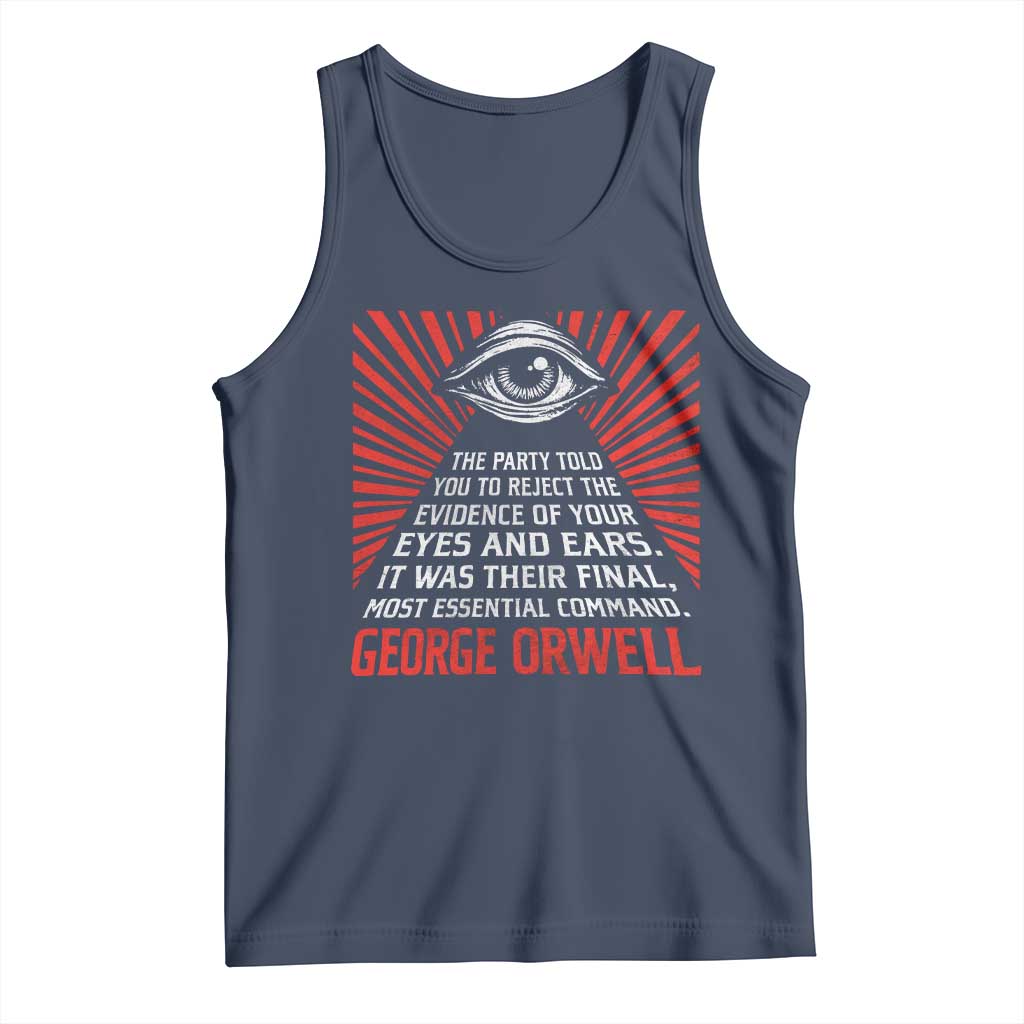 The Party Told You To Reject The Evidence Of Your Eyes Tank Top Protest Inequality George Orwell