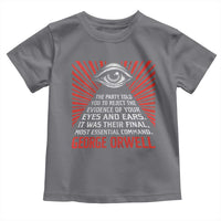 The Party Told You To Reject The Evidence Of Your Eyes Toddler T Shirt Protest Inequality George Orwell