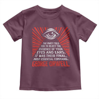 The Party Told You To Reject The Evidence Of Your Eyes Toddler T Shirt Protest Inequality George Orwell
