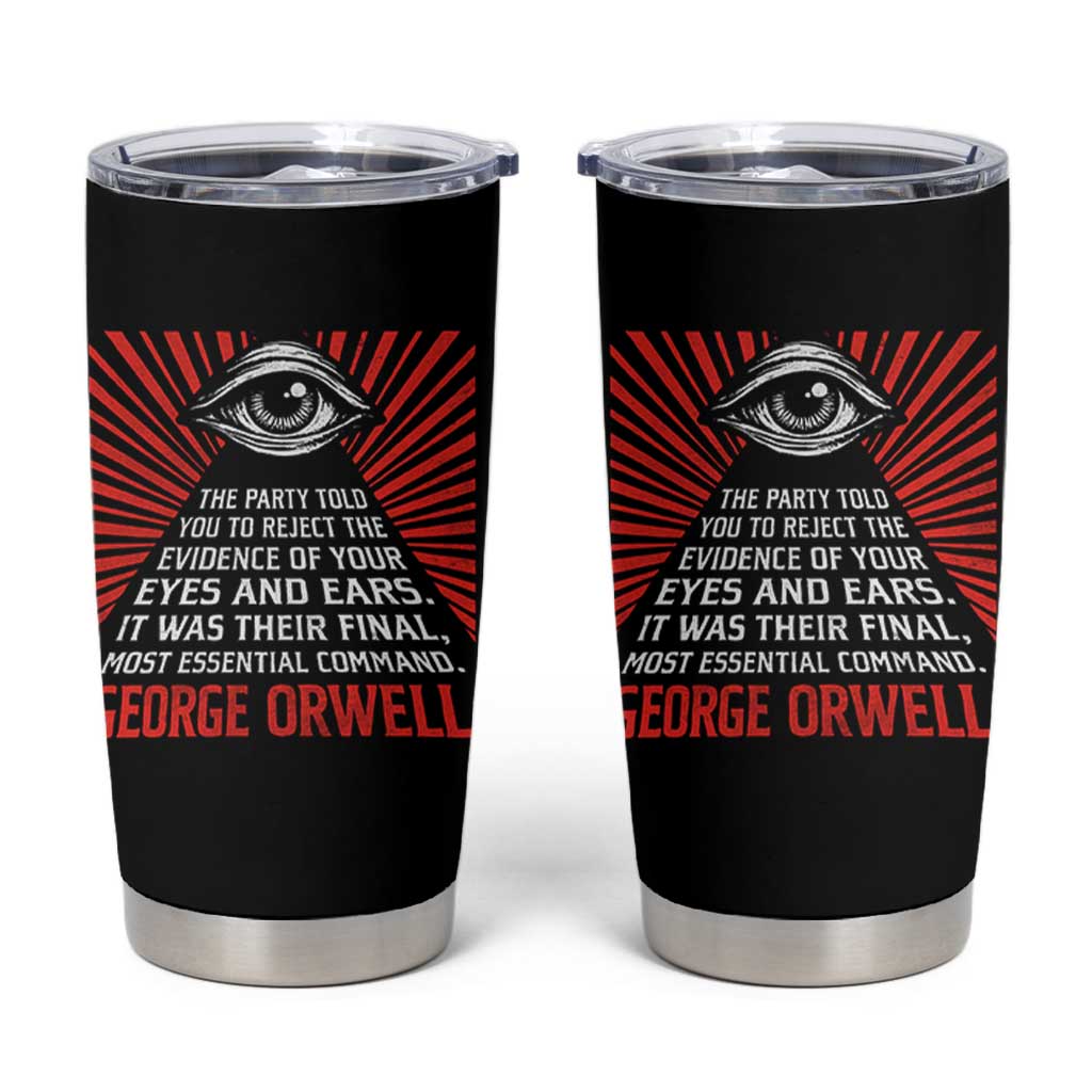 The Party Told You To Reject The Evidence Of Your Eyes Tumbler Cup Protest Inequality George Orwell