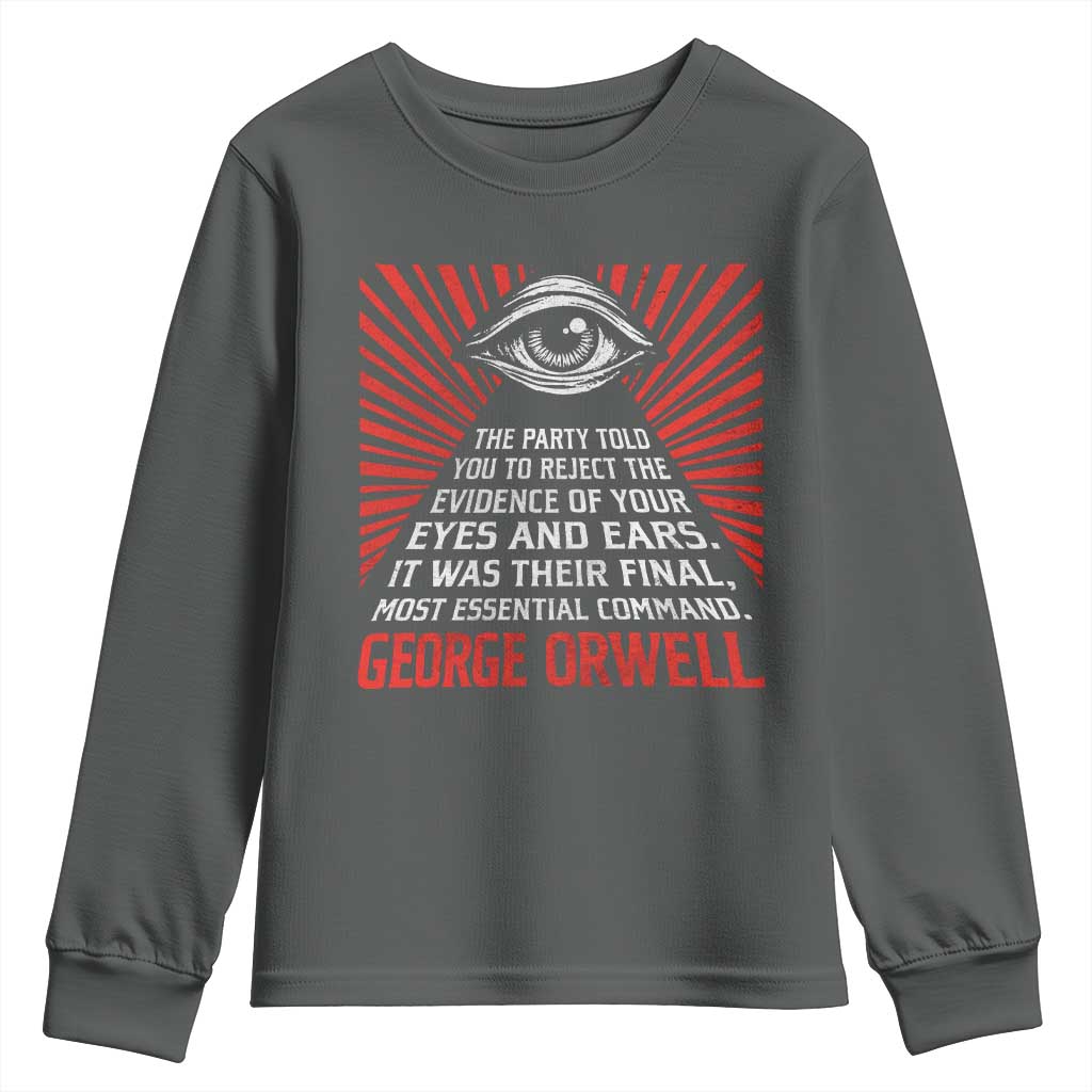 The Party Told You To Reject The Evidence Of Your Eyes Youth Sweatshirt Protest Inequality George Orwell