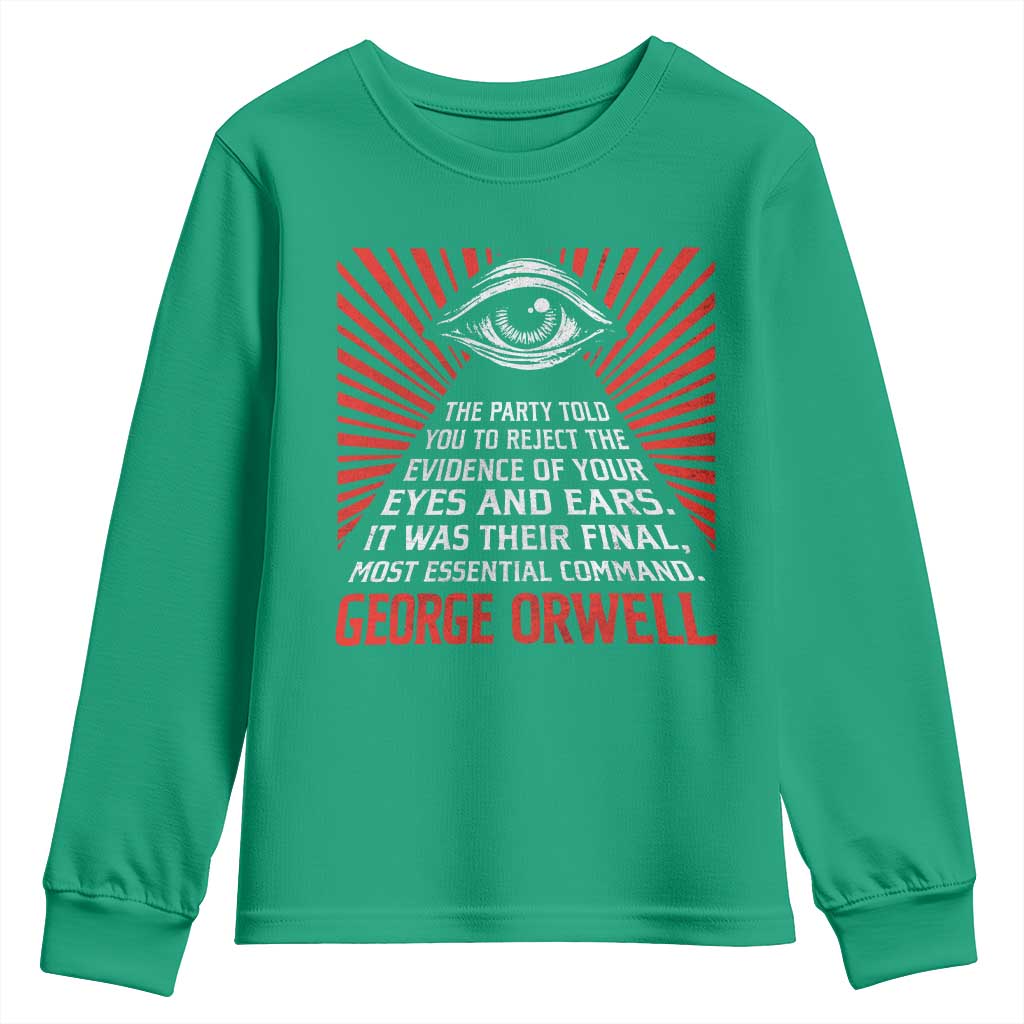 The Party Told You To Reject The Evidence Of Your Eyes Youth Sweatshirt Protest Inequality George Orwell