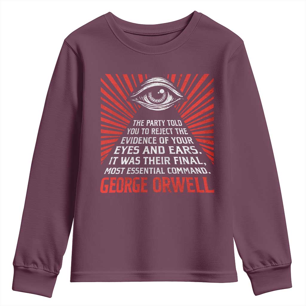 The Party Told You To Reject The Evidence Of Your Eyes Youth Sweatshirt Protest Inequality George Orwell