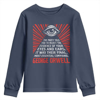 The Party Told You To Reject The Evidence Of Your Eyes Youth Sweatshirt Protest Inequality George Orwell