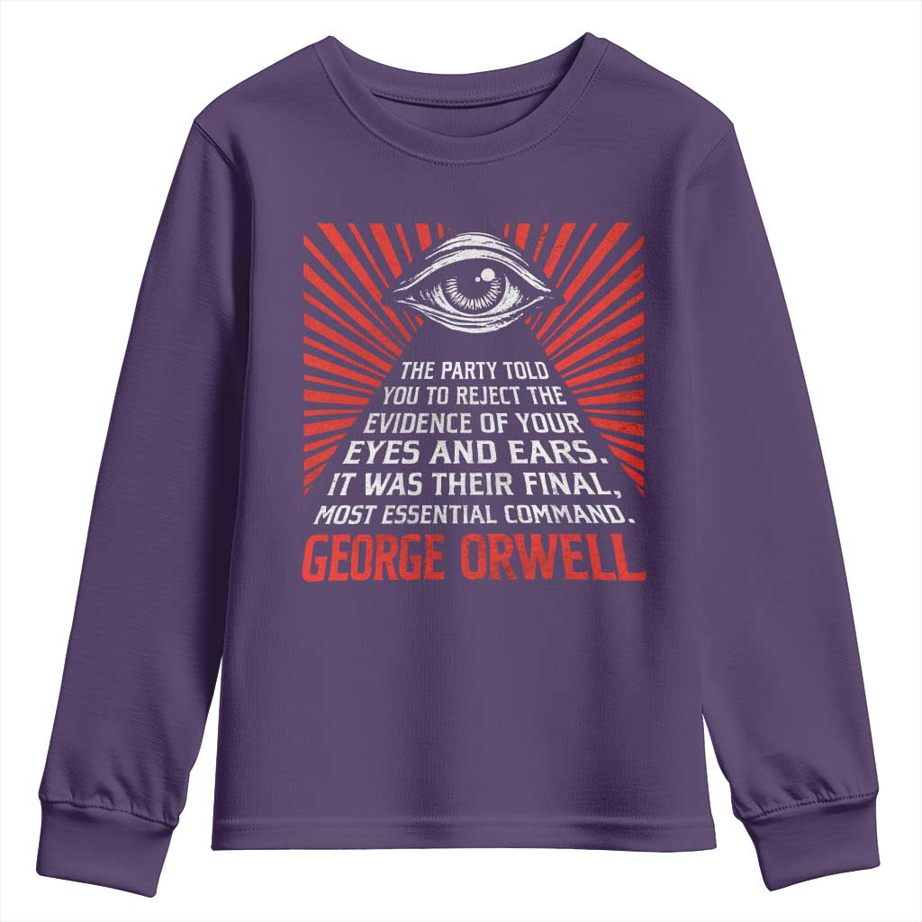 The Party Told You To Reject The Evidence Of Your Eyes Youth Sweatshirt Protest Inequality George Orwell